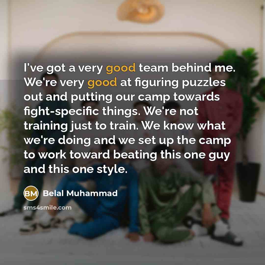 “I've got a very good team behind me. We're very…” quote by Belal Muhammad