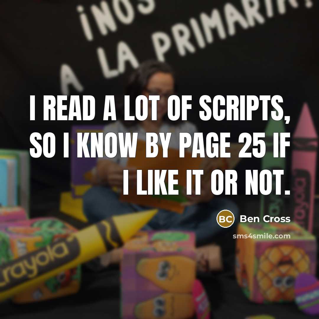 “I read a lot of scripts, so I know by…” quote by Ben Cross