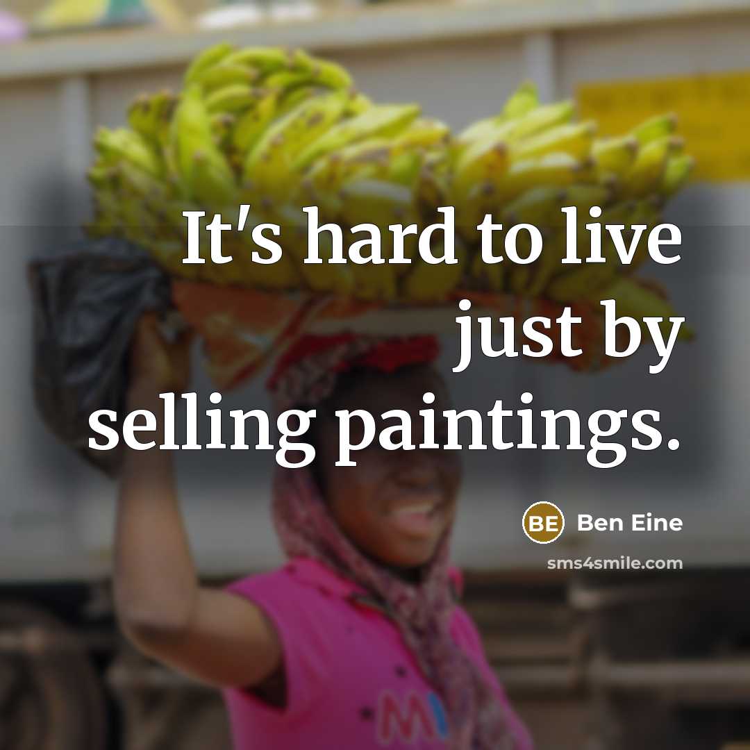 “It's hard to live just by selling paintings.…” quote by Ben Eine