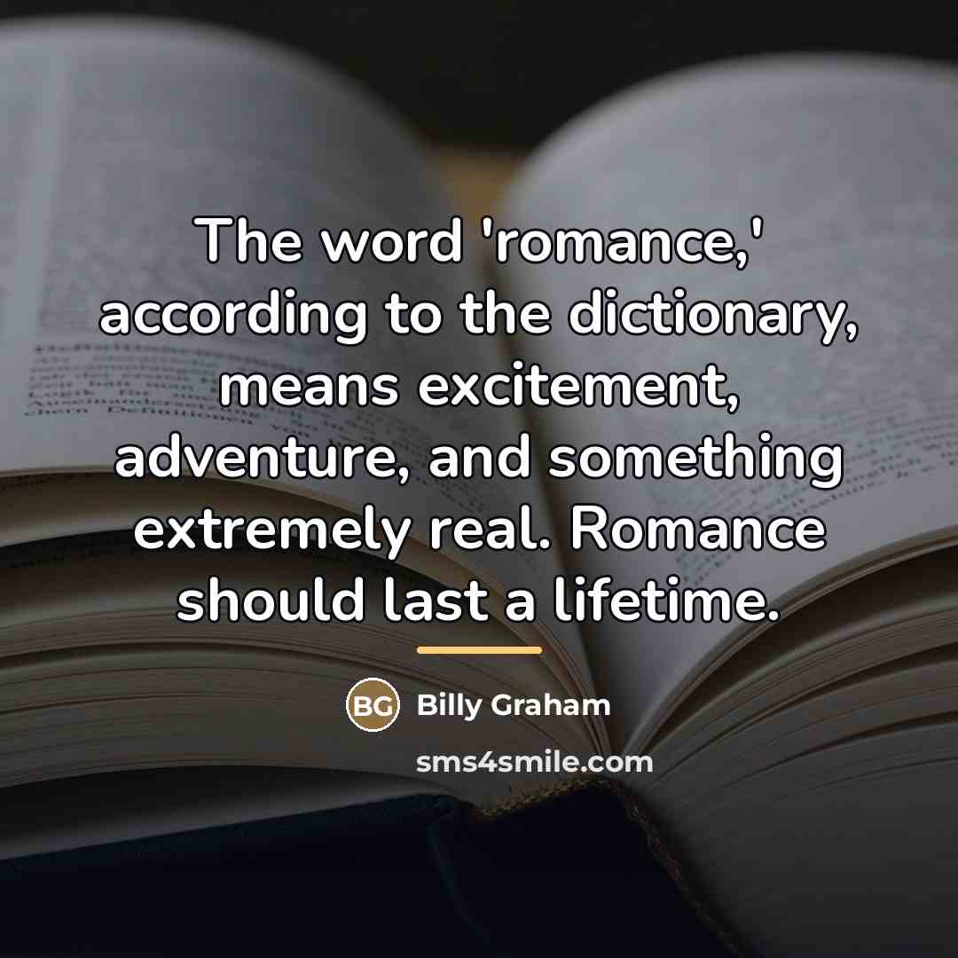 “The word 'romance,' according to the dictionary, means excitement, adventure,…” quote by Billy Graham
