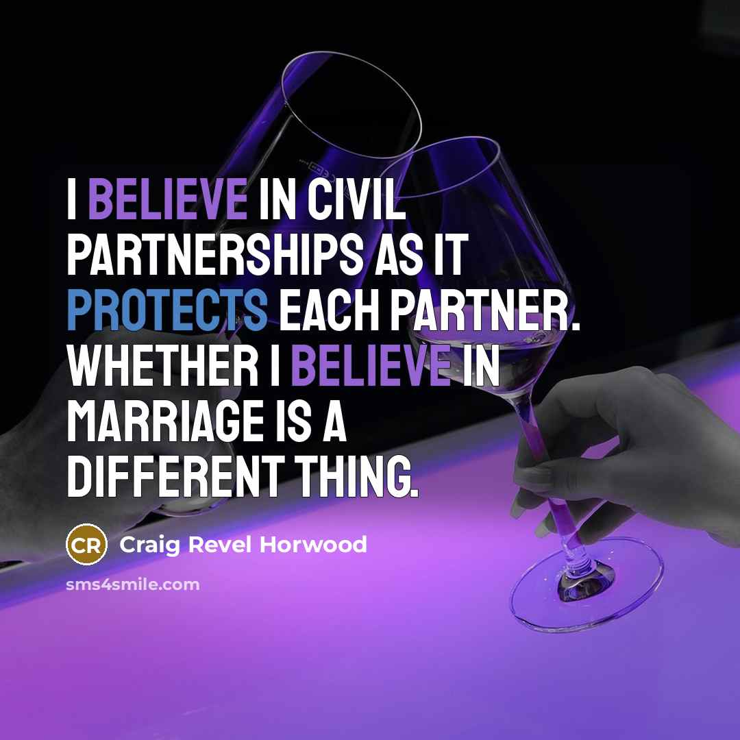 “I believe in civil partnerships as it protects each partner.…” quote by Craig Revel Horwood