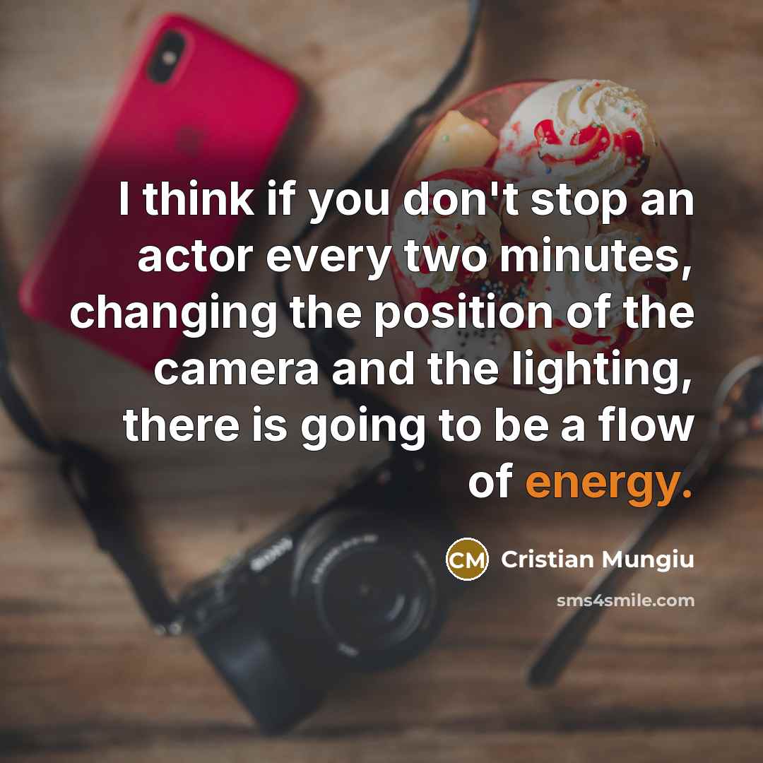 “I think if you don't stop an actor every two…” quote by Cristian Mungiu