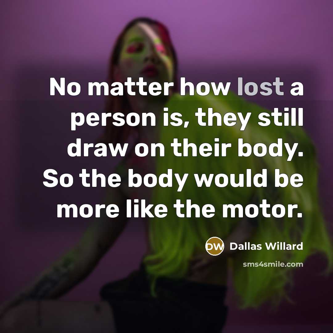 “No matter how lost a person is, they still draw…” quote by Dallas Willard