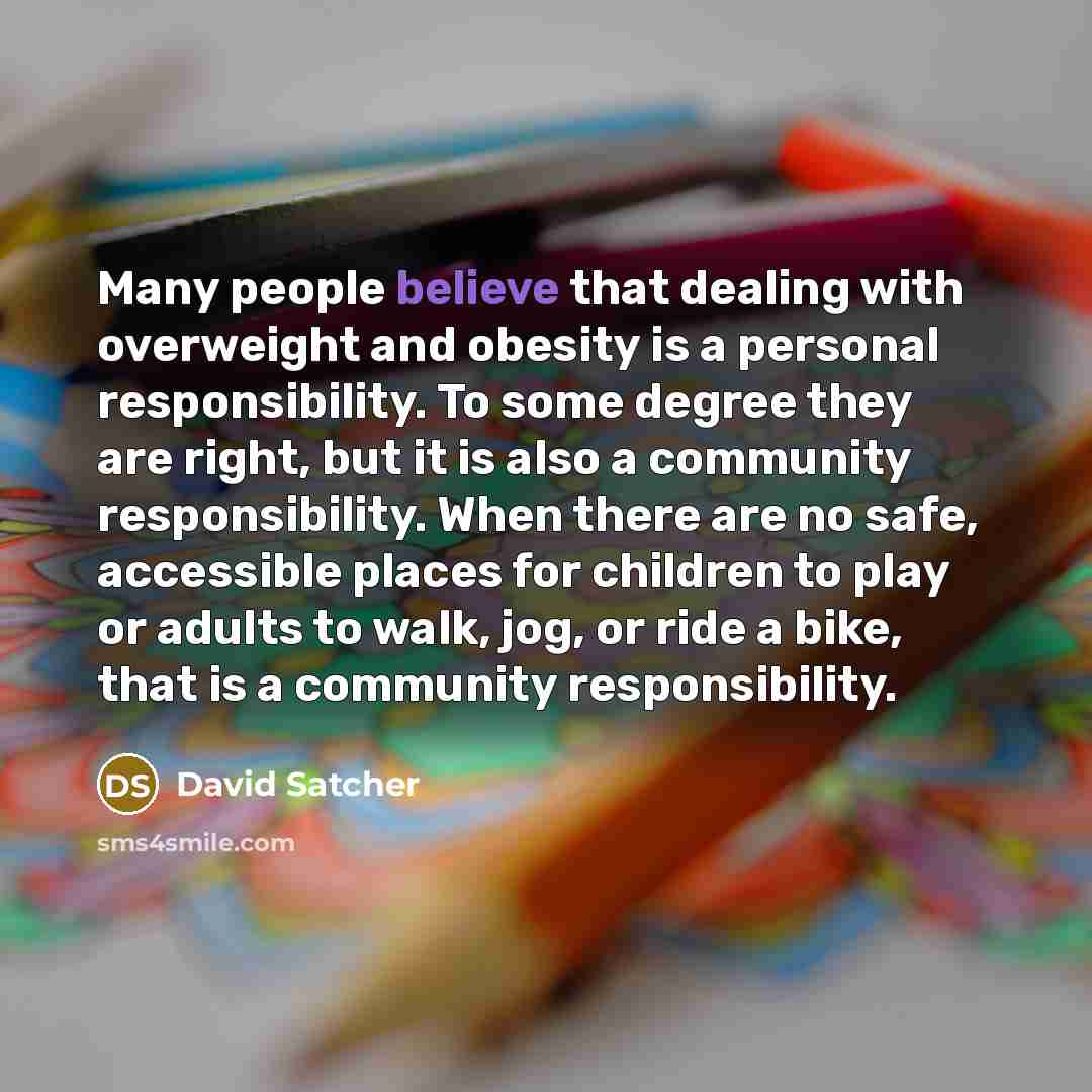 “Many people believe that dealing with overweight and obesity is…” quote by David Satcher