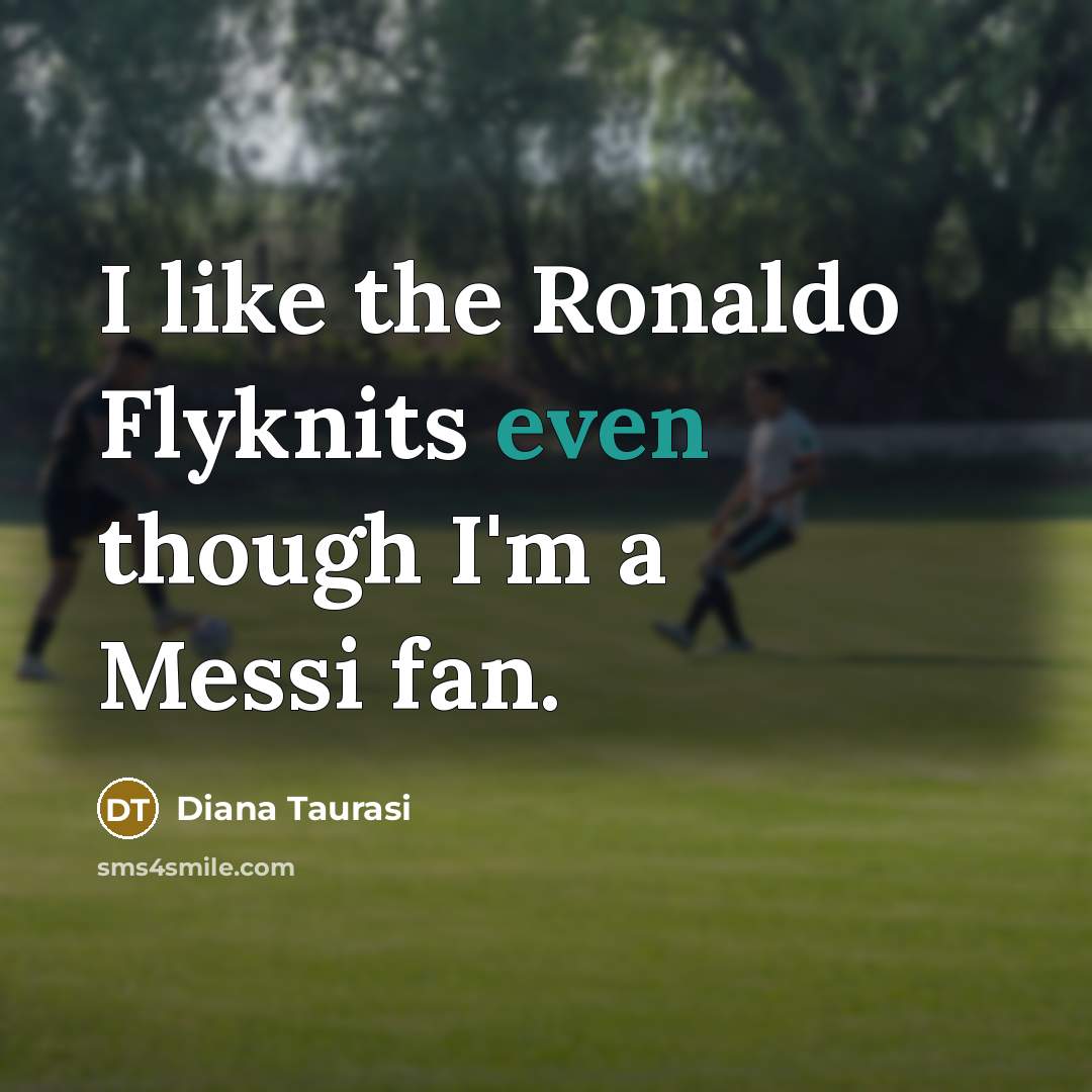 “I like the Ronaldo Flyknits even though I'm a Messi…” quote by Diana Taurasi
