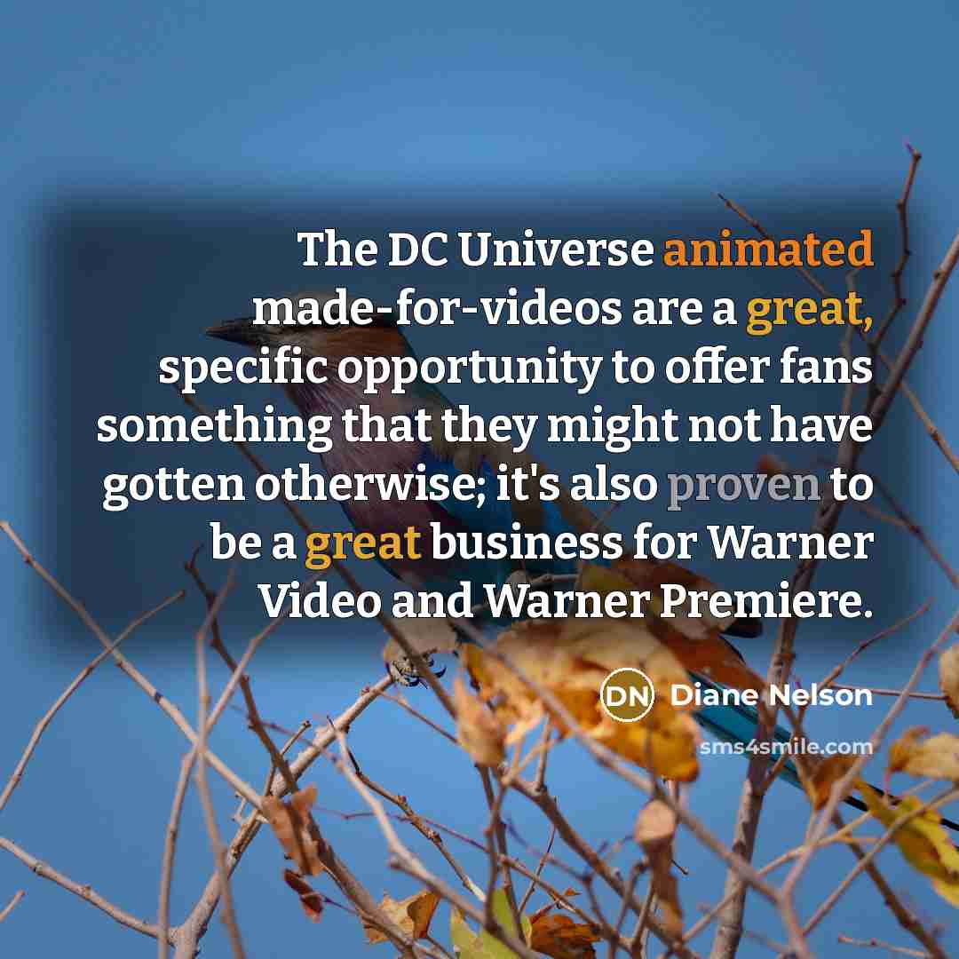 “The DC Universe animated made-for-videos are a great, specific opportunity…” quote by Diane Nelson