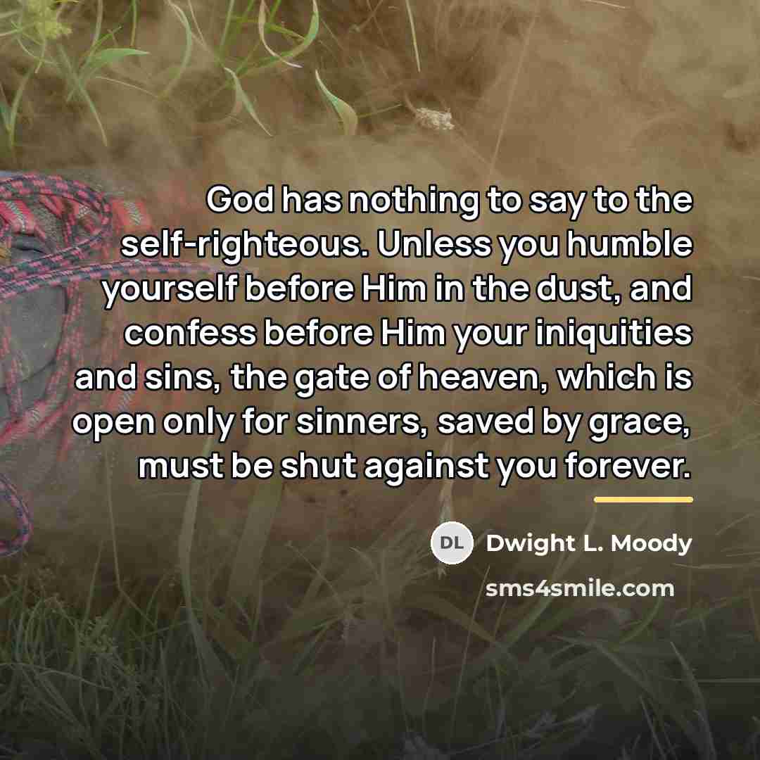 “God has nothing to say to the self-righteous. Unless you…” quote by Dwight L. Moody