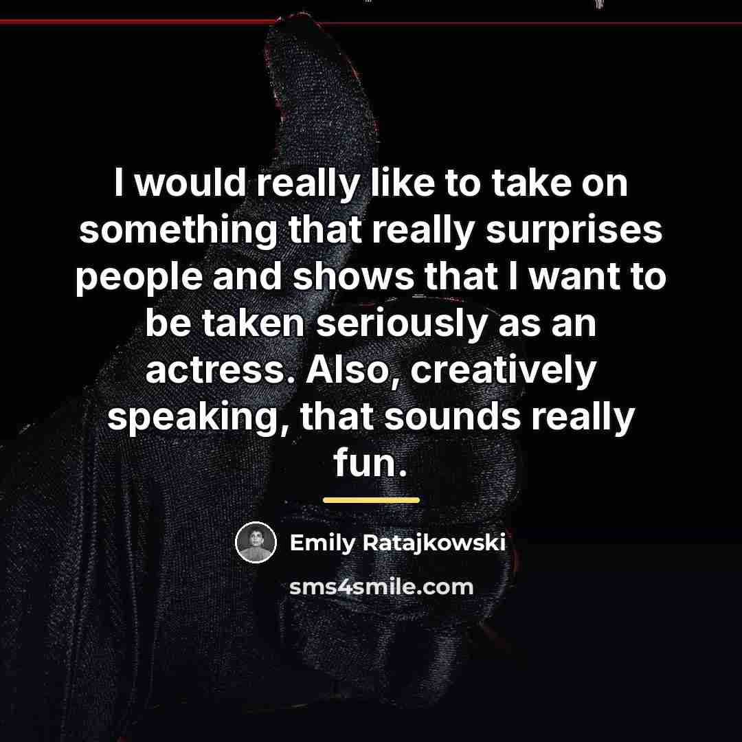 “I would really like to take on something that really…” quote by Emily Ratajkowski