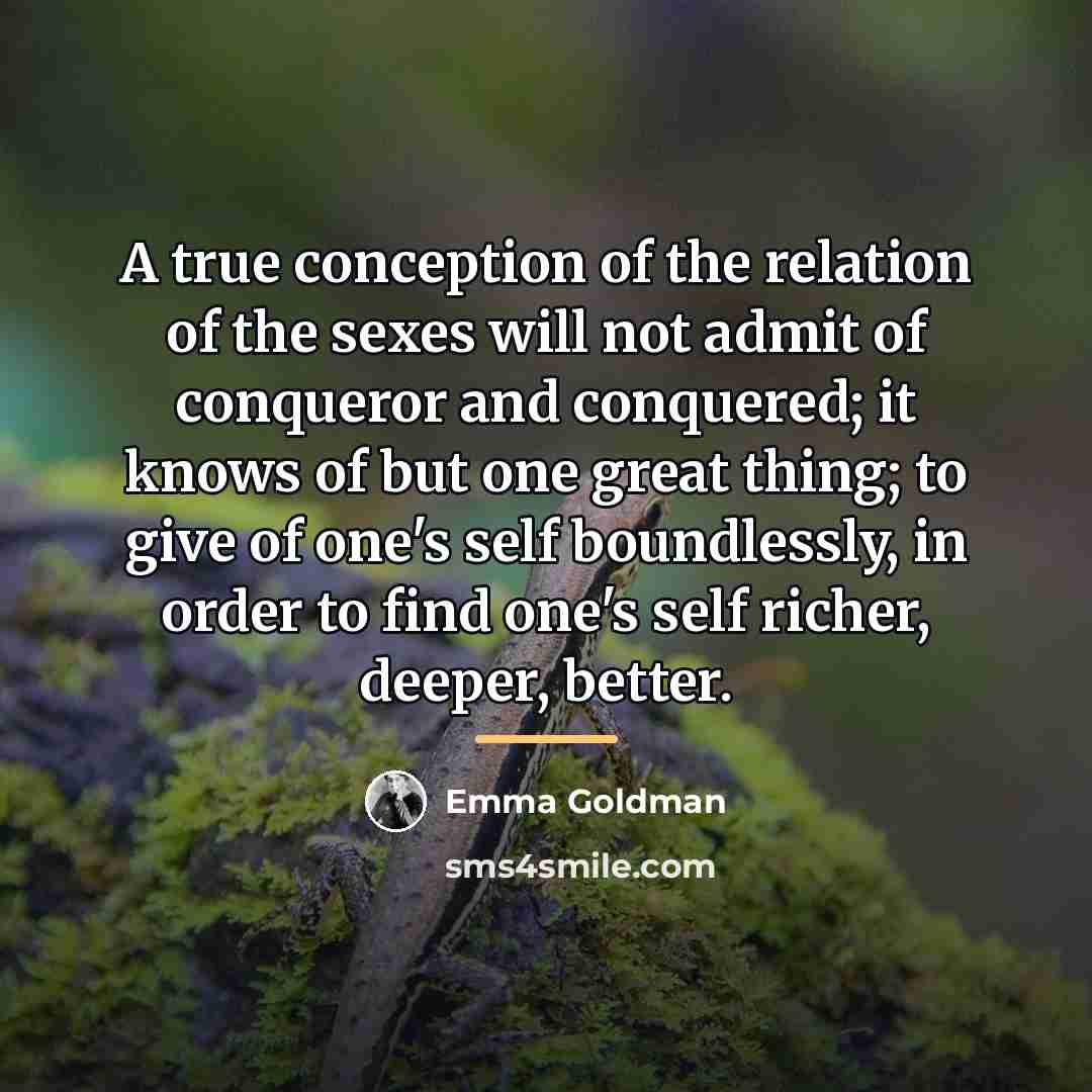 “A true conception of the relation of the sexes will…” quote by Emma Goldman