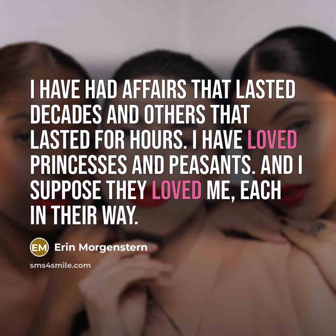 “I have had affairs that lasted decades and others that…” quote by Erin Morgenstern