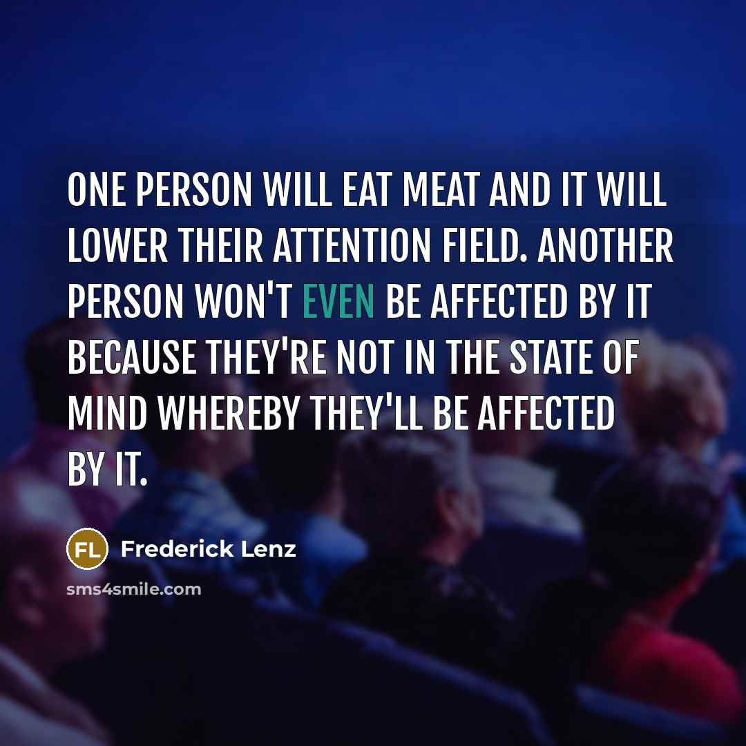 “One person will eat meat and it will lower their…” quote by Frederick Lenz