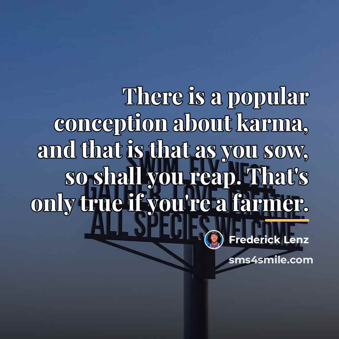 “There is a popular conception about karma, and that is…” quote by Frederick Lenz