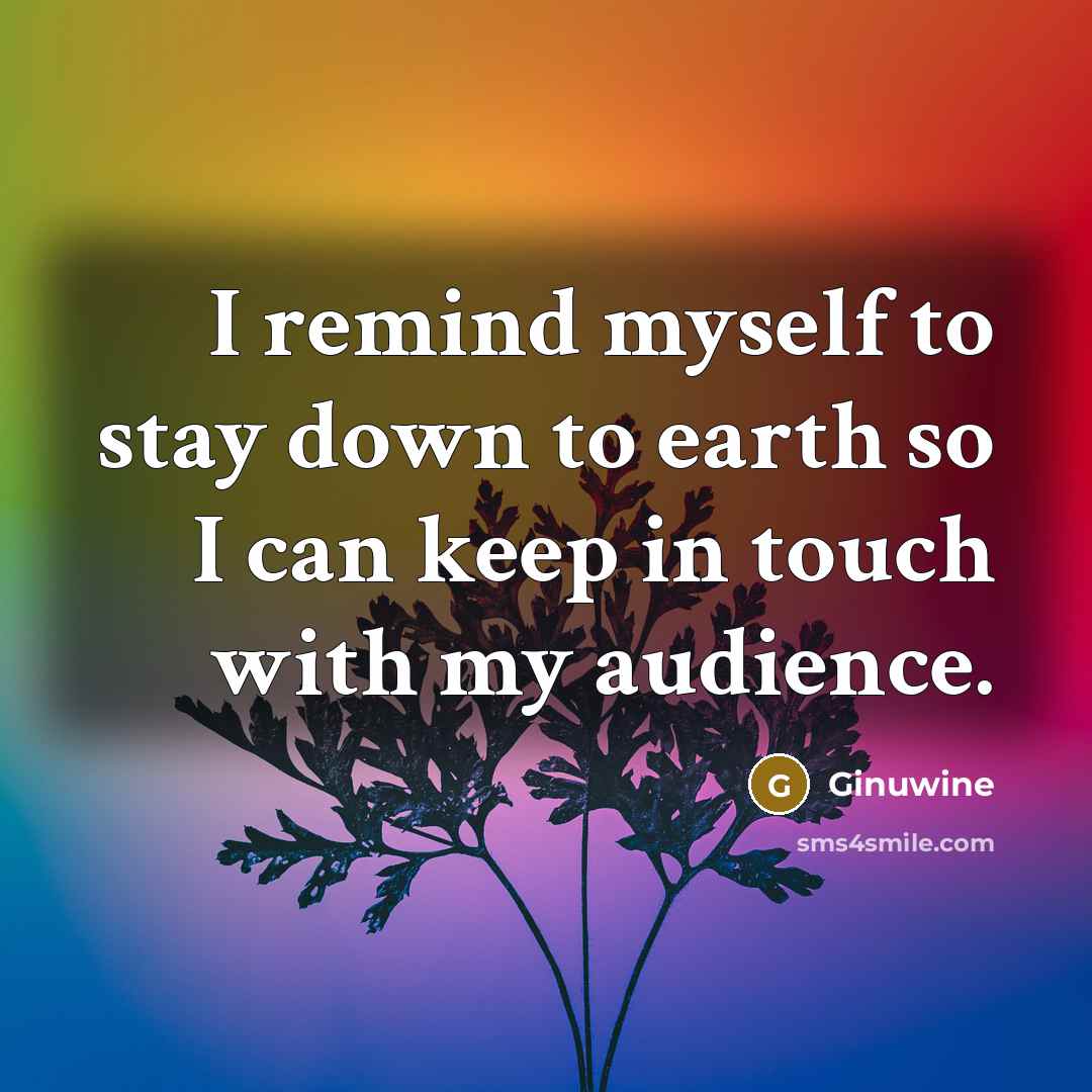 “I remind myself to stay down to earth so I…” quote by Ginuwine