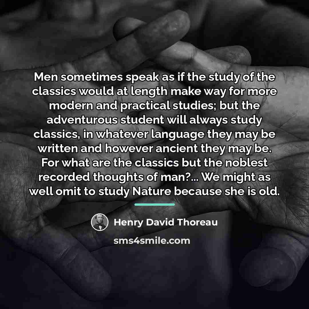 “Men sometimes speak as if the study of the classics…” quote by Henry David Thoreau