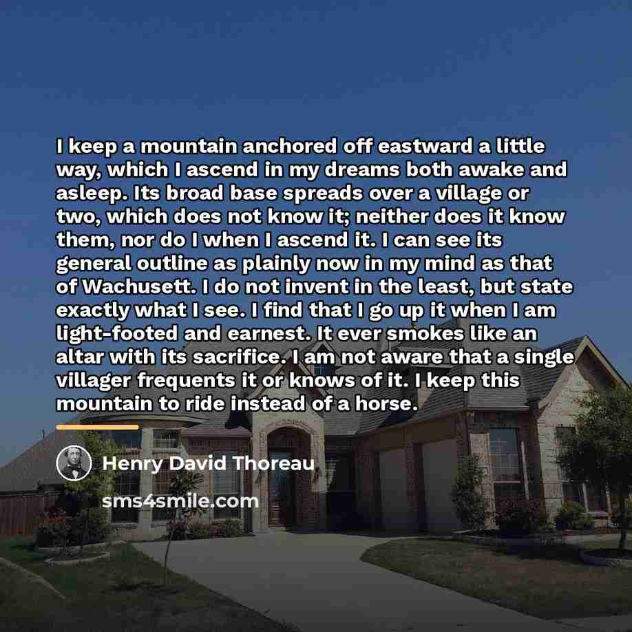 “I keep a mountain anchored off eastward a little way,…” quote by Henry David Thoreau