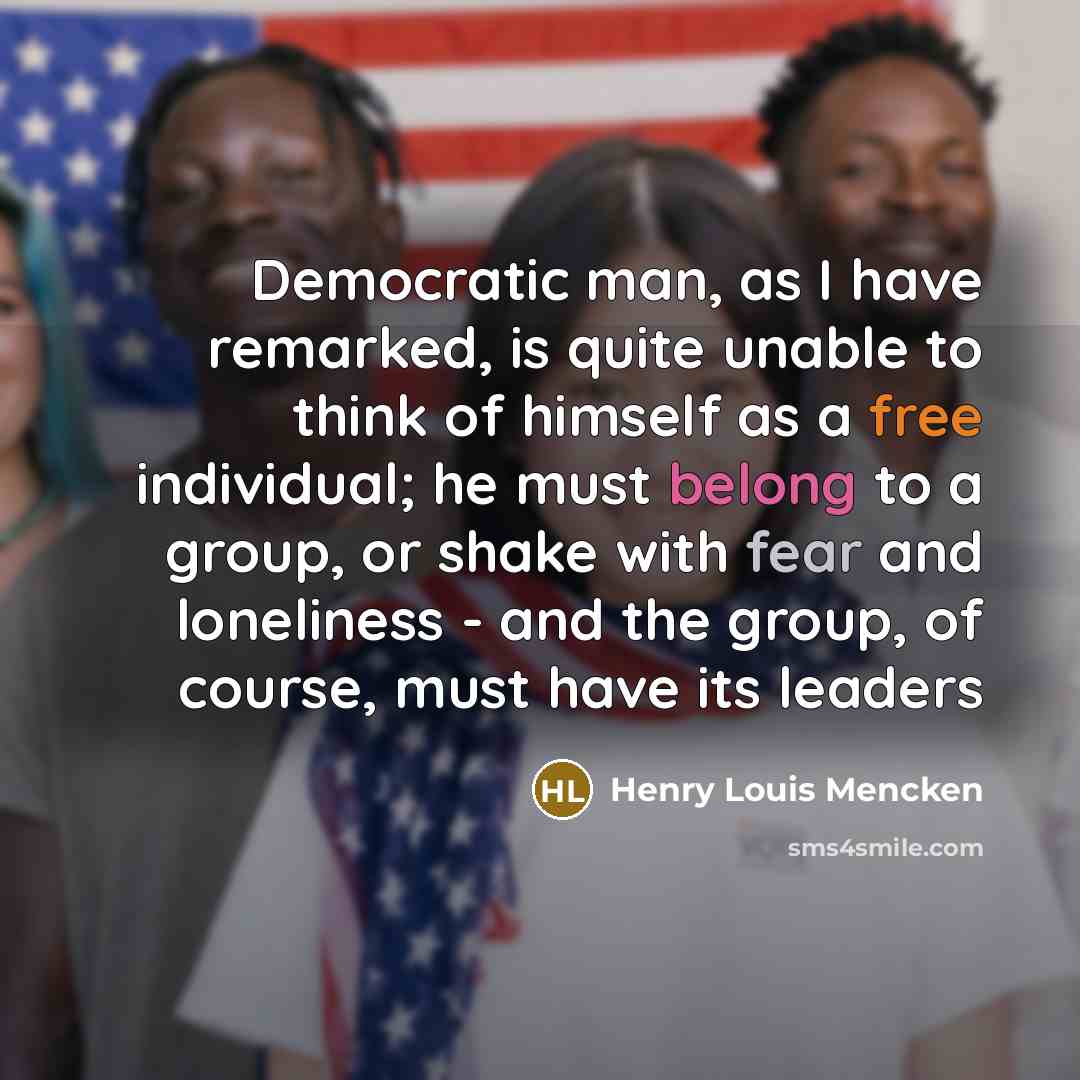 “Democratic man, as I have remarked, is quite unable to…” quote by Henry Louis Mencken