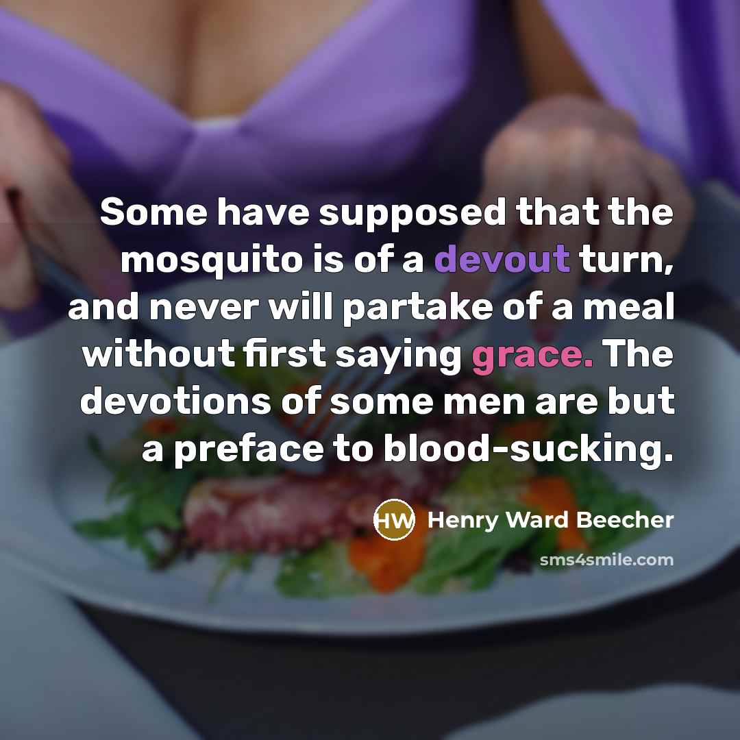 “Some have supposed that the mosquito is of a devout…” quote by Henry Ward Beecher