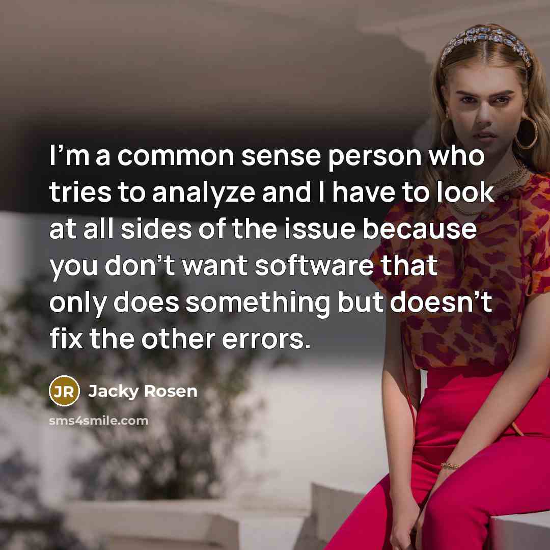 “I'm a common sense person who tries to analyze and…” quote by Jacky Rosen