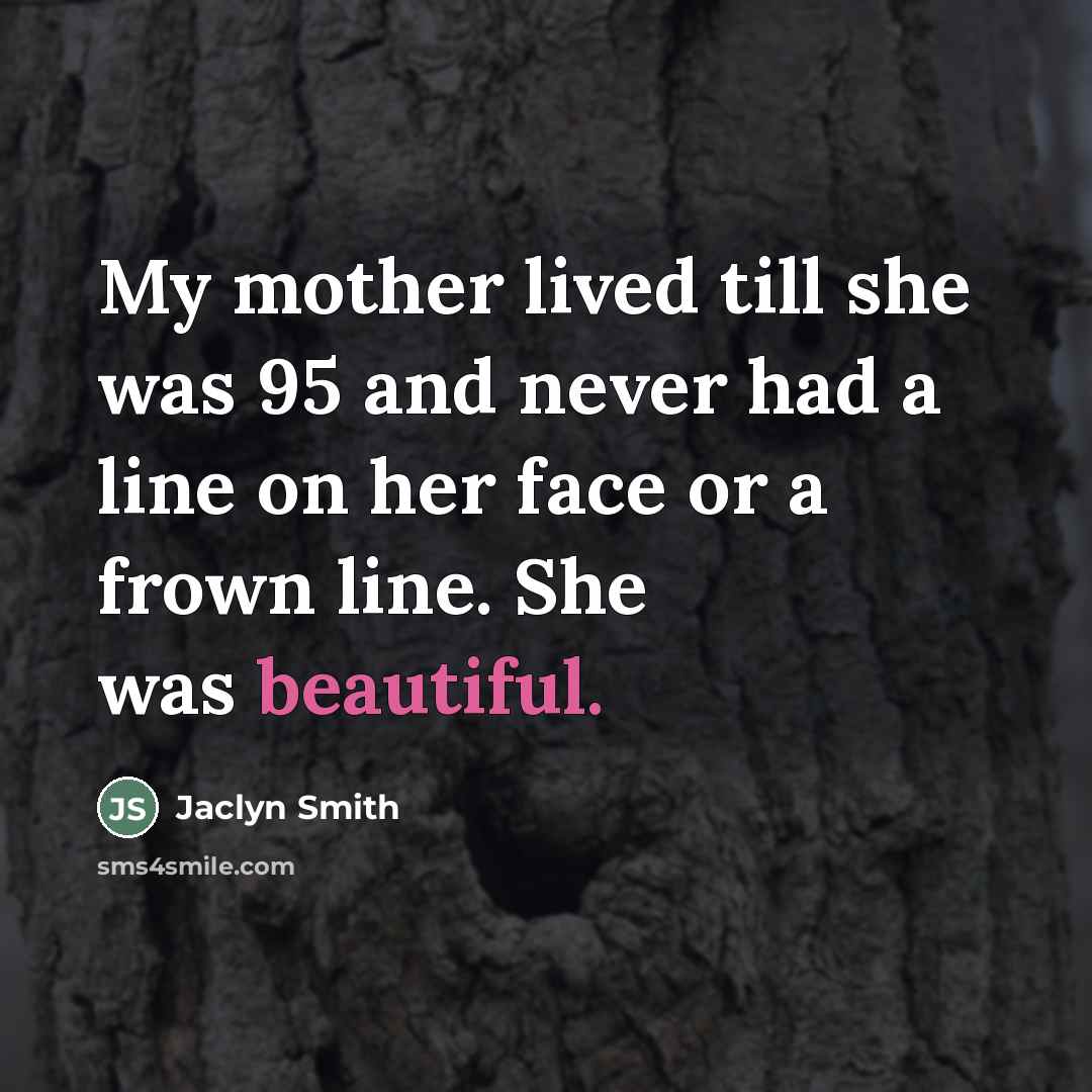 “My mother lived till she was 95 and never had…” quote by Jaclyn Smith