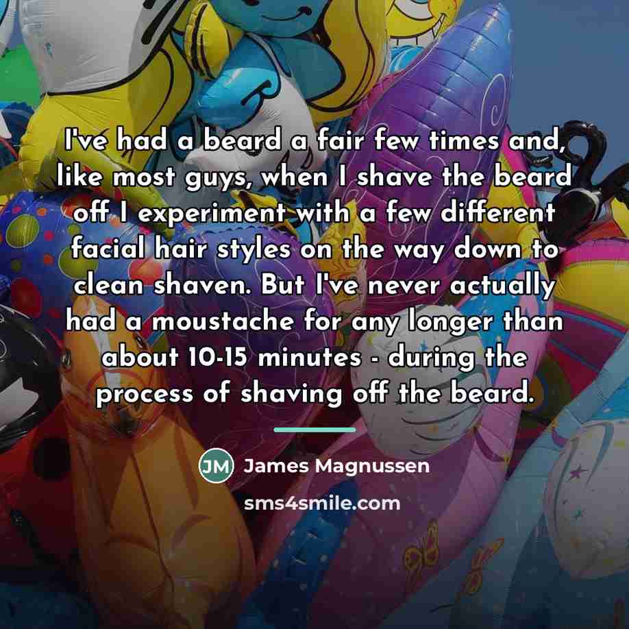 “I've had a beard a fair few times and, like…” quote by James Magnussen