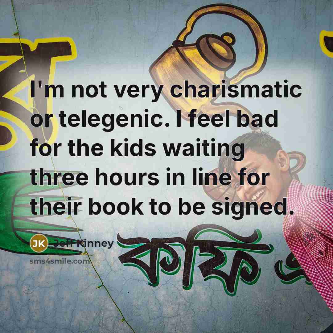 “I'm not very charismatic or telegenic. I feel bad for…” quote by Jeff Kinney