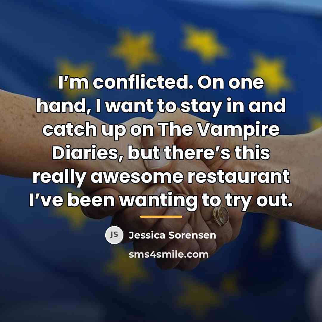 “I’m conflicted. On one hand, I want to stay in…” quote by Jessica Sorensen
