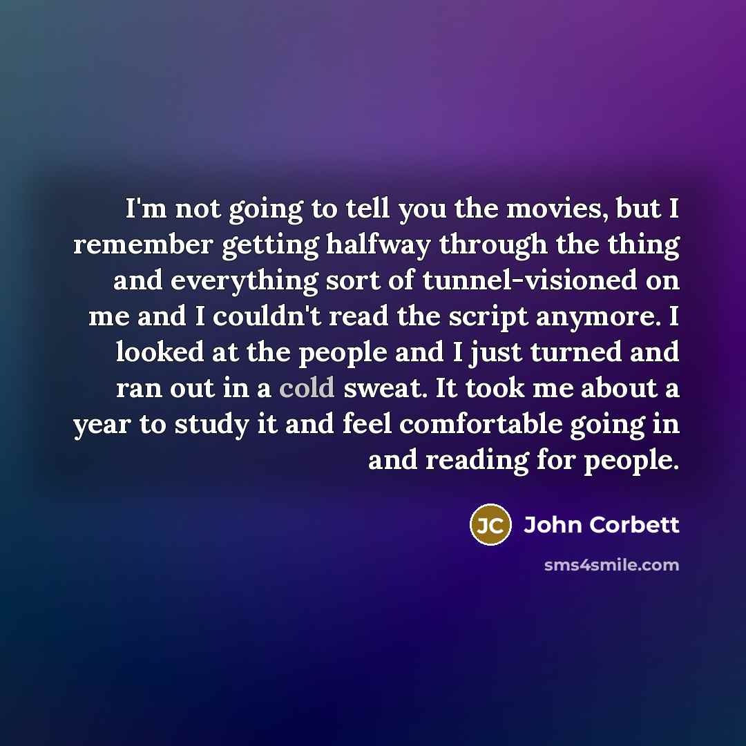 “I'm not going to tell you the movies, but I…” quote by John Corbett