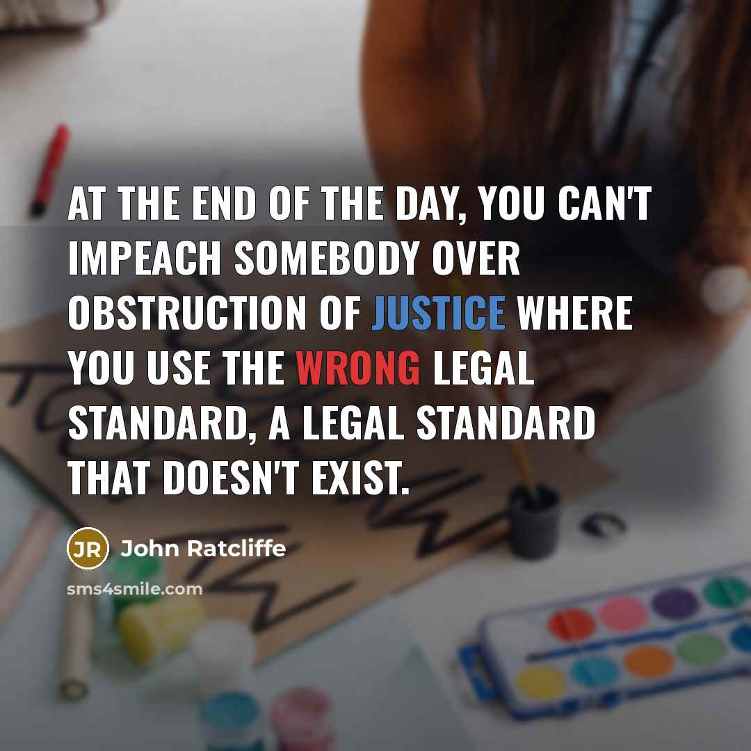 “At the end of the day, you can't impeach somebody…” quote by John Ratcliffe