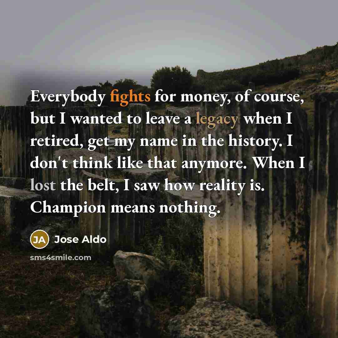 “Everybody fights for money, of course, but I wanted to…” quote by Jose Aldo