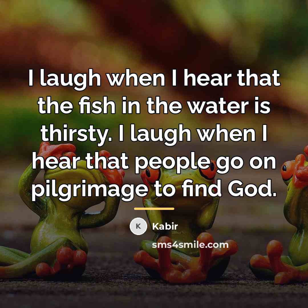 “I laugh when I hear that the fish in the…” quote by Kabir