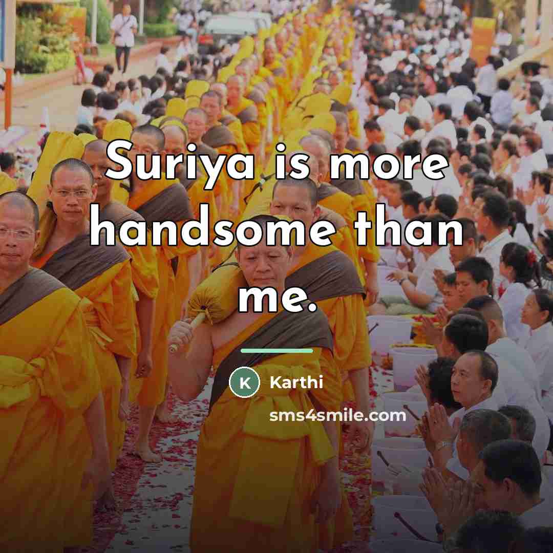 “Suriya is more handsome than me.…” quote by Karthi