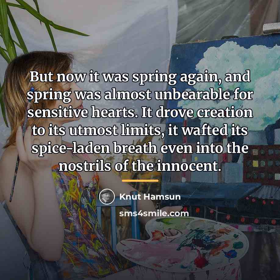 “But now it was spring again, and spring was almost…” quote by Knut Hamsun