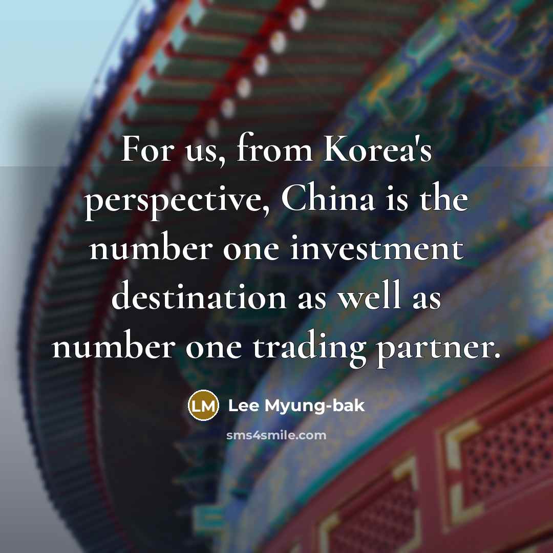 “For us, from Korea's perspective, China is the number one…” quote by Lee Myung-bak