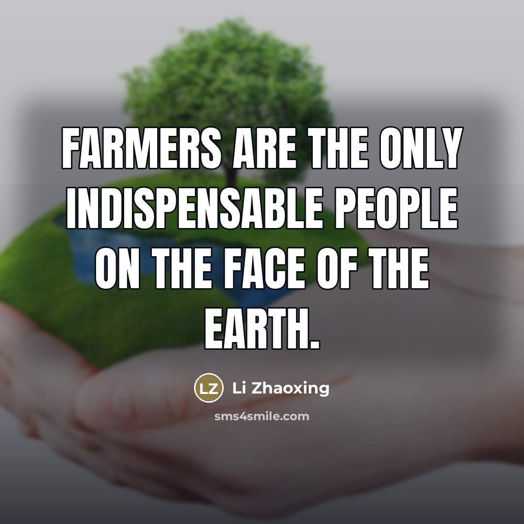 “Farmers are the only indispensable people on the face of…” quote by Li Zhaoxing