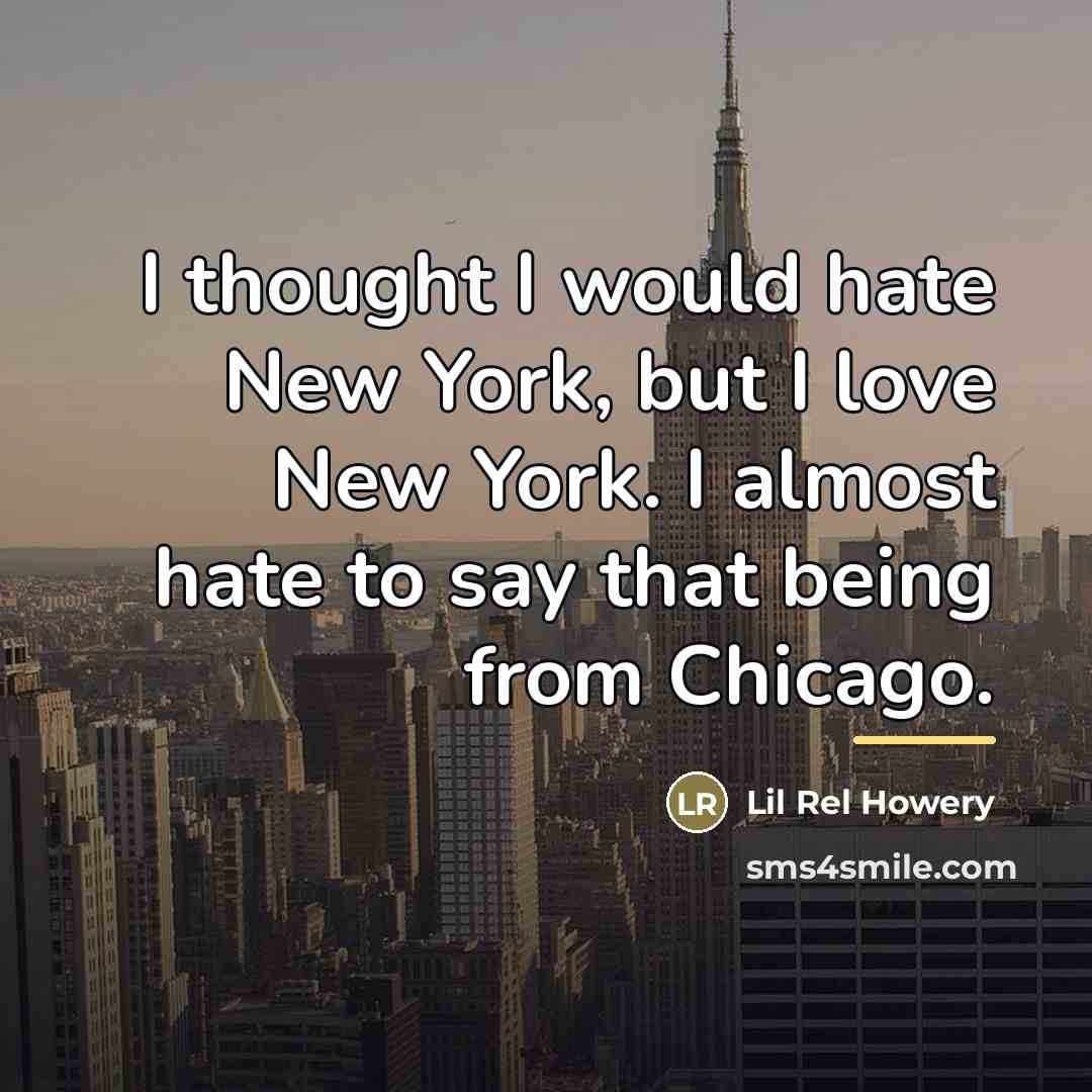 “I thought I would hate New York, but I love…” quote by Lil Rel Howery