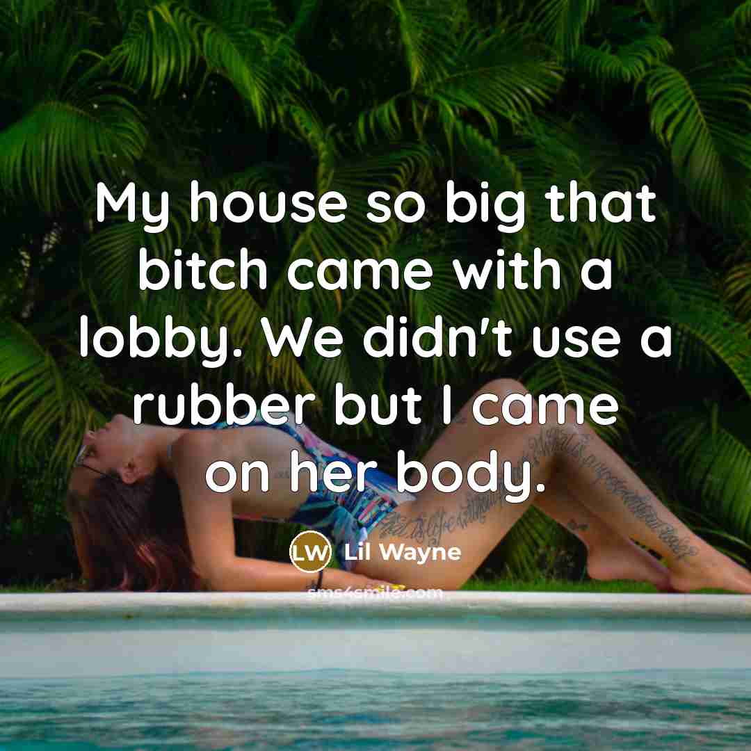 “My house so big that bitch came with a lobby.…” quote by Lil Wayne