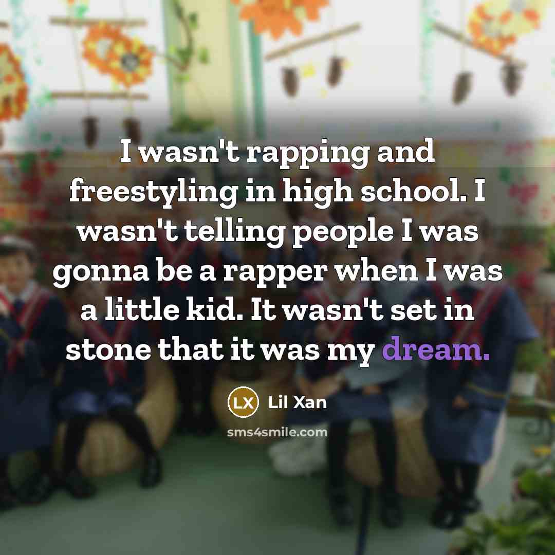 “I wasn't rapping and freestyling in high school. I wasn't…” quote by Lil Xan