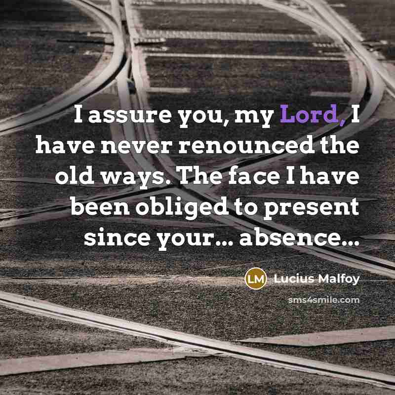 “I assure you, my Lord, I have never renounced the…” quote by Lucius Malfoy