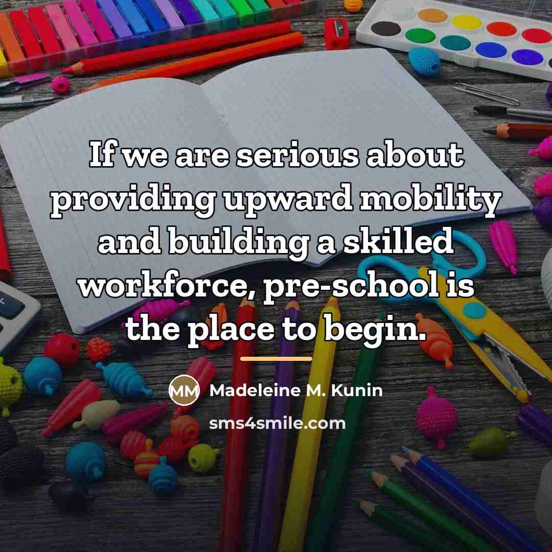 “If we are serious about providing upward mobility and building…” quote by Madeleine M. Kunin