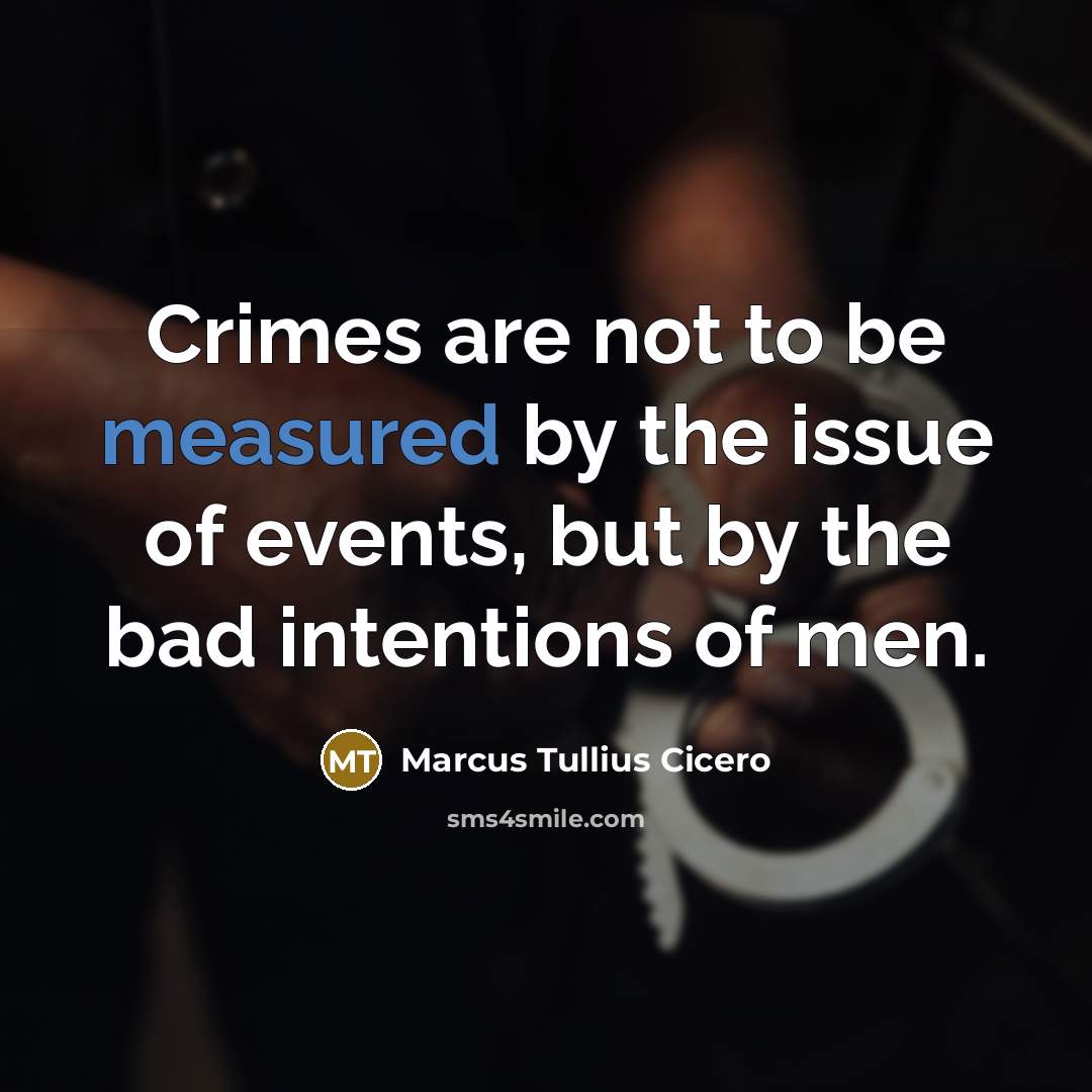 “Crimes are not to be measured by the issue of…” quote by Marcus Tullius Cicero