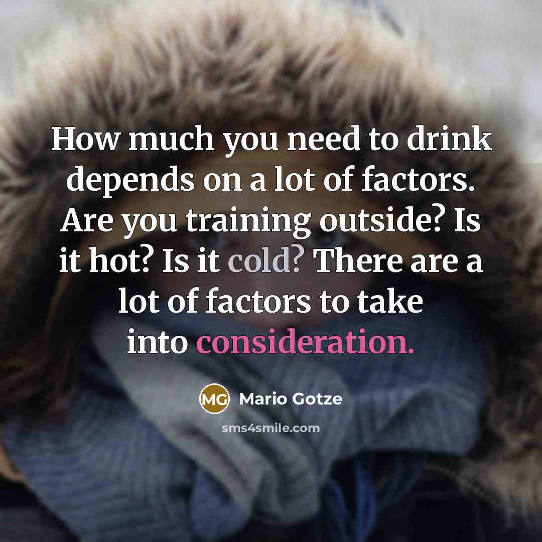 “How much you need to drink depends on a lot…” quote by Mario Gotze