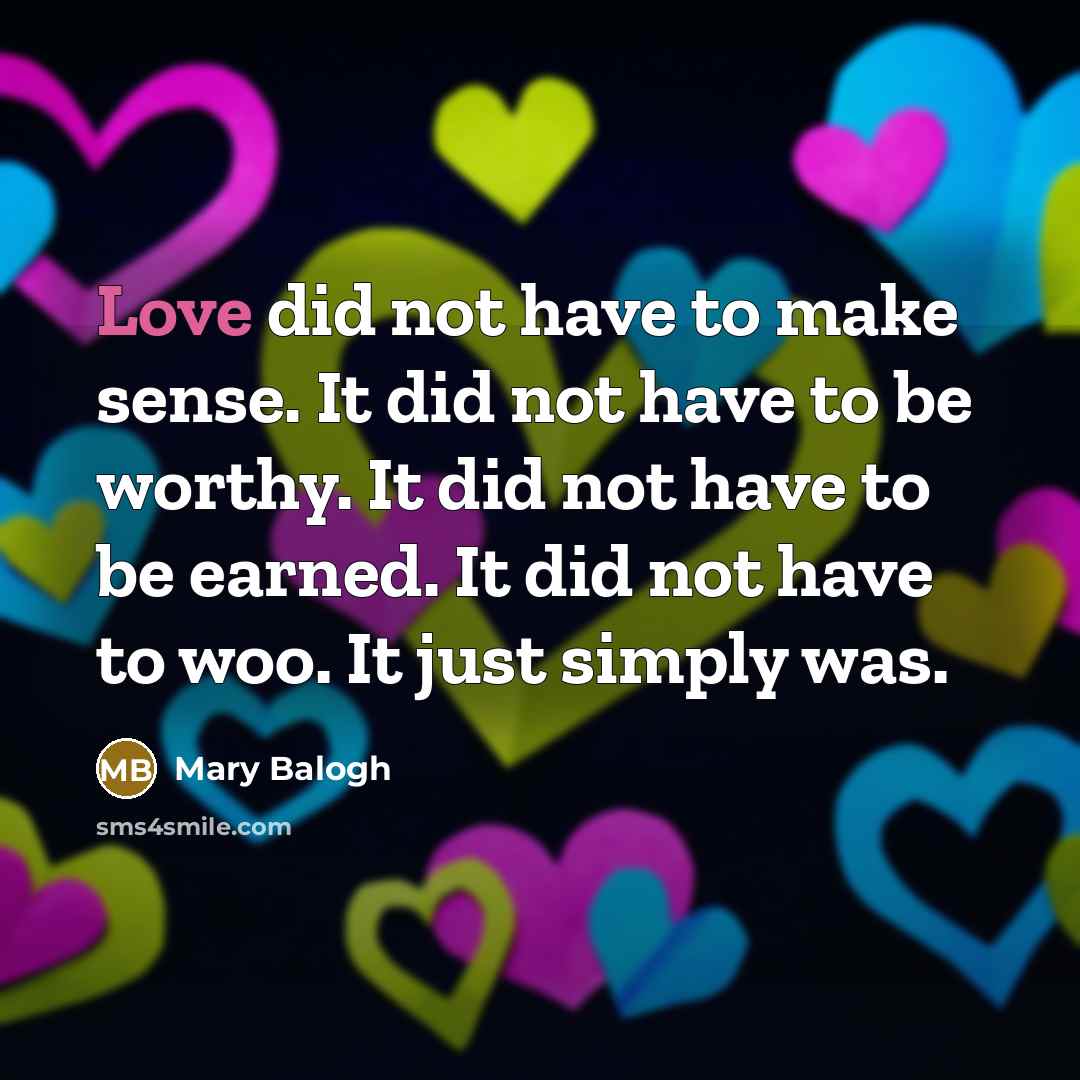 “Love did not have to make sense. It did not…” quote by Mary Balogh