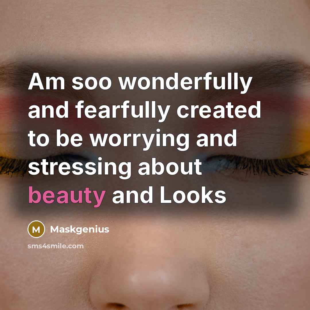 “Am soo wonderfully and fearfully created to be worrying and…” quote by Maskgenius