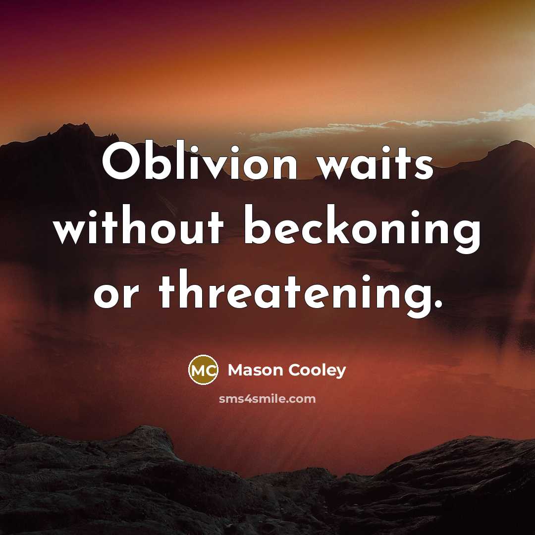 “Oblivion waits without beckoning or threatening.…” quote by Mason Cooley