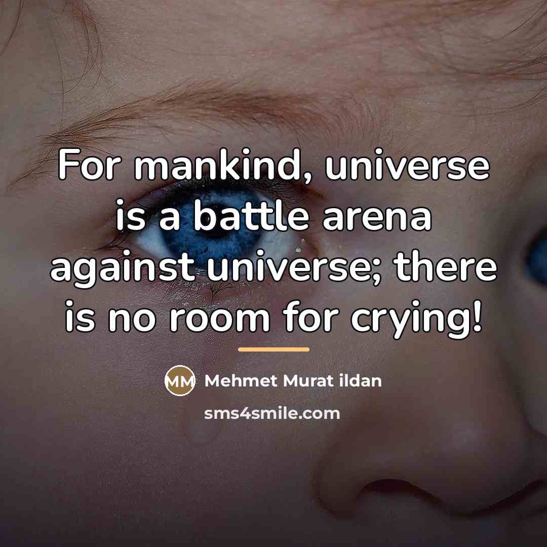 “For mankind, universe is a battle arena against universe; there…” quote by Mehmet Murat Ildan
