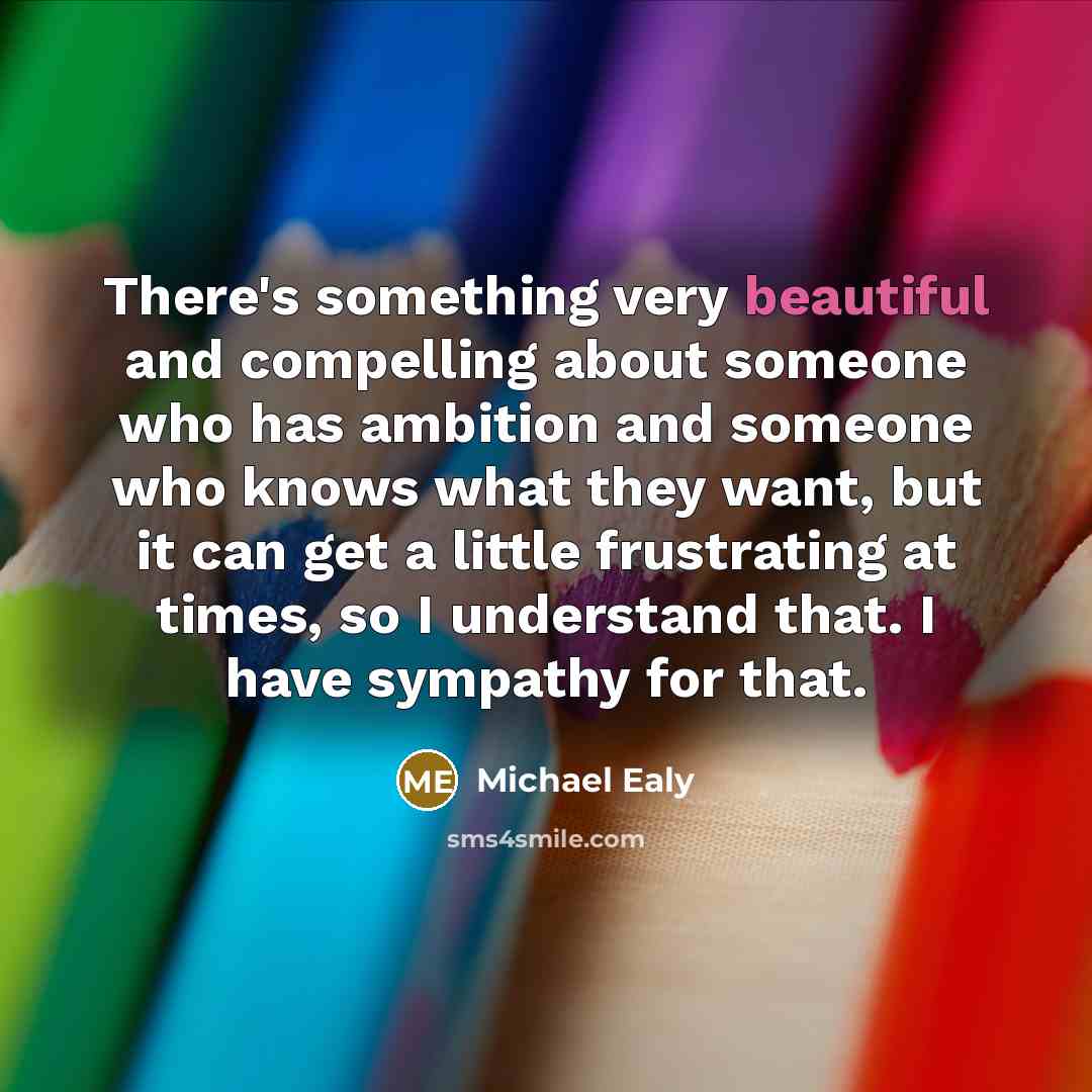 “There's something very beautiful and compelling about someone who has…” quote by Michael Ealy