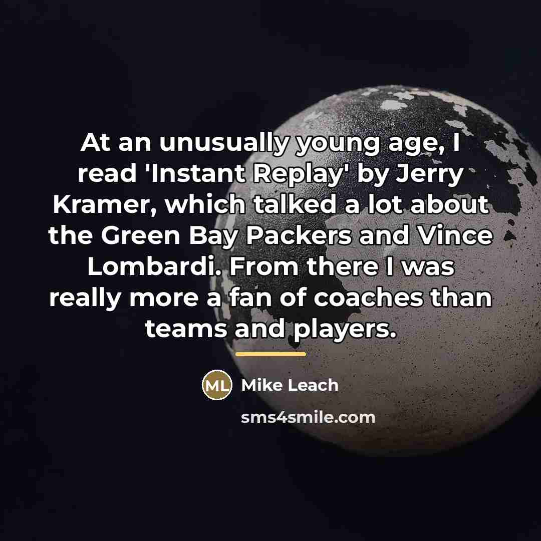 “At an unusually young age, I read 'Instant Replay' by…” quote by Mike Leach