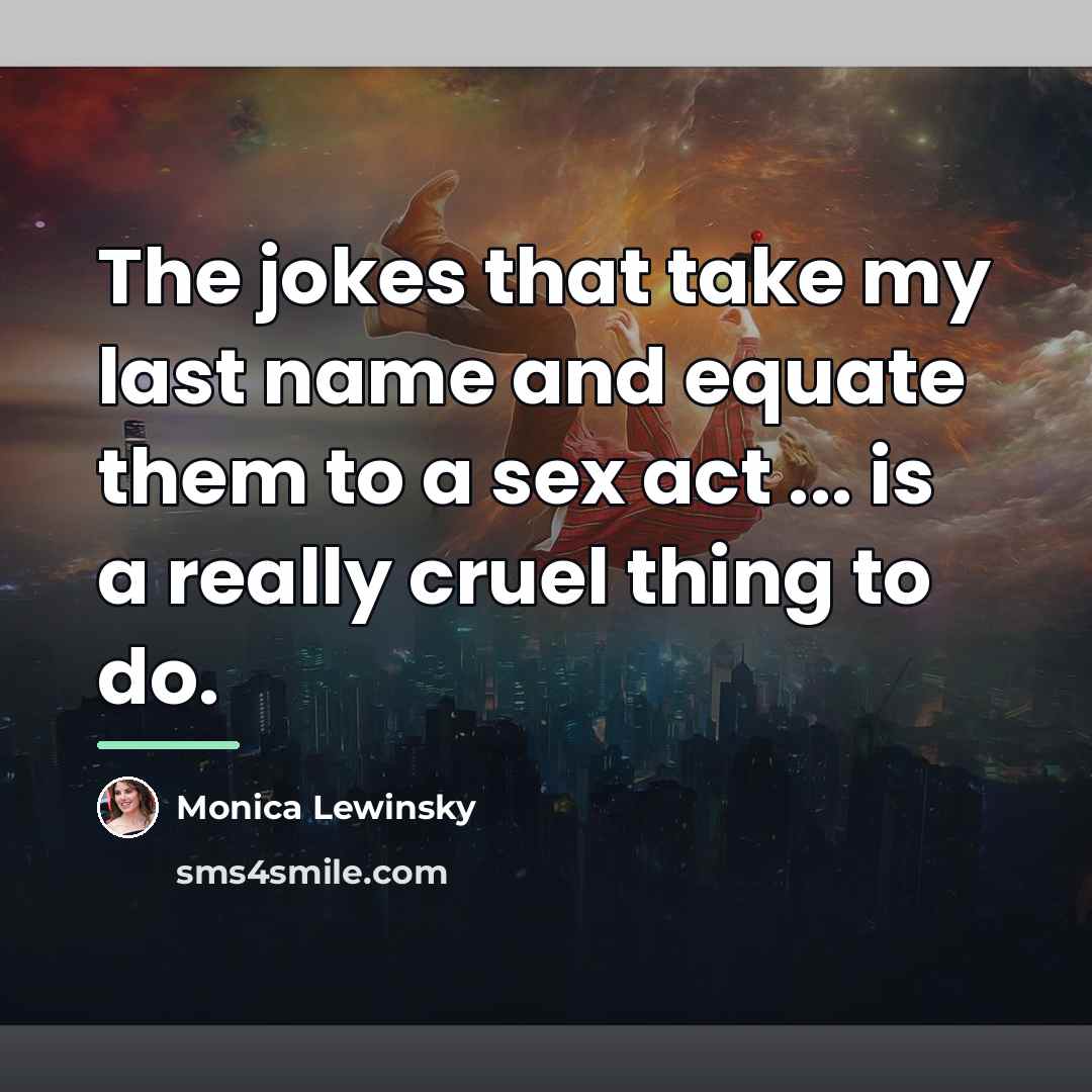 “The jokes that take my last name and equate them…” quote by Monica Lewinsky