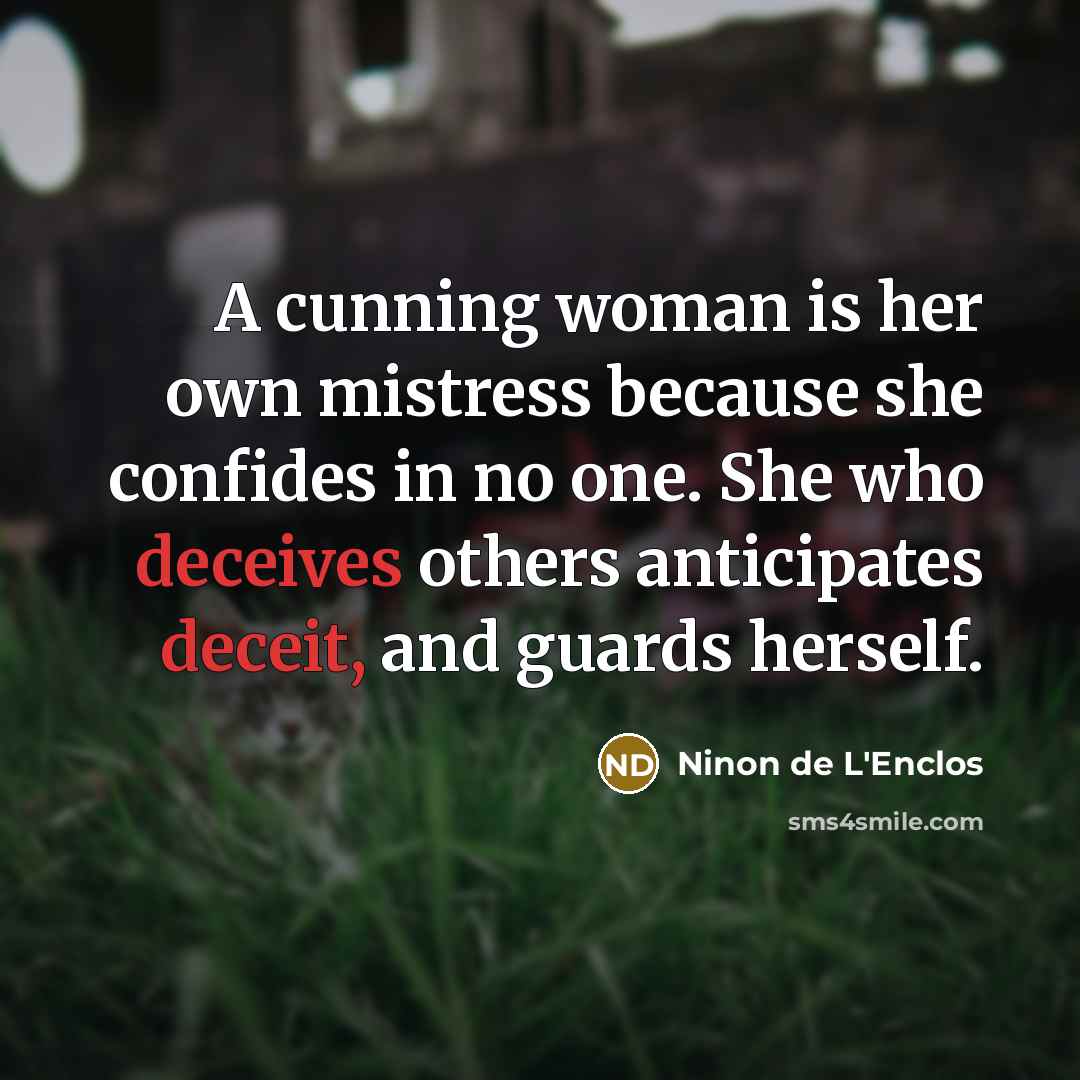 “A cunning woman is her own mistress because she confides…” quote by Ninon de L'Enclos