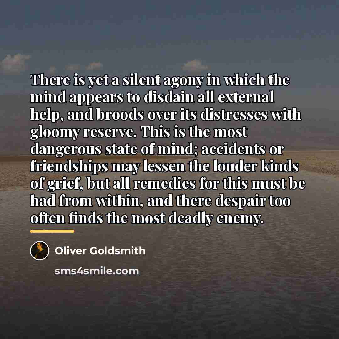 “There is yet a silent agony in which the mind…” quote by Oliver Goldsmith